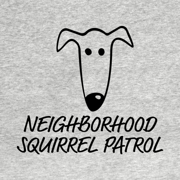 Greyhound Neighborhood Squirrel Patrol by Houndie Love